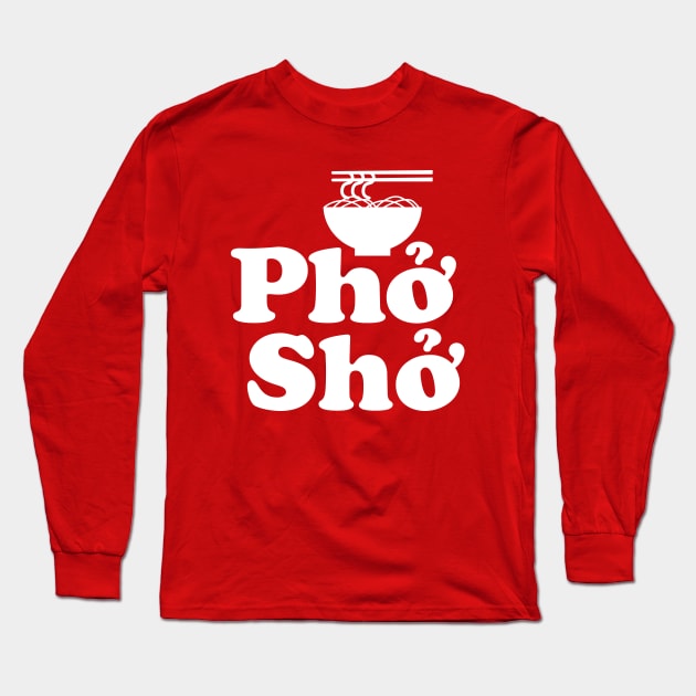 Phở Shở Long Sleeve T-Shirt by tinybiscuits